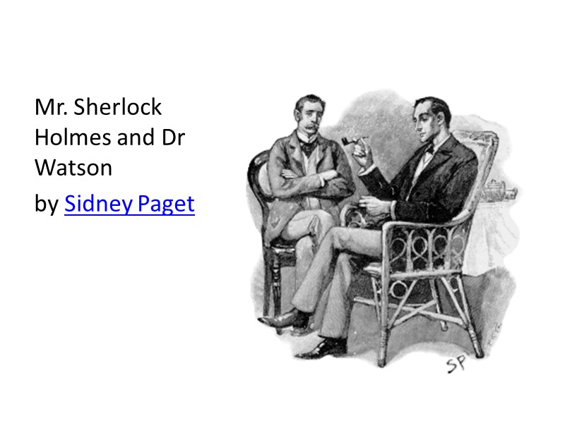 Mr. Sherlock Holmes and Dr Watson   by Sidney Paget